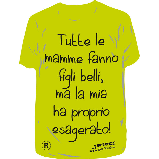 RICCI PROFUMATORE AUTO T-SHIRT SCRITTE "TUTTE LE MAMME FANNO..." LIMONE