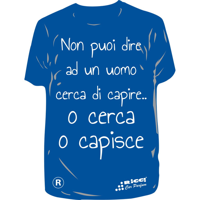 RICCI PROFUMATORE AUTO T-SHIRT SCRITTE "NON PUOI DIRE AD UN..." ACQUATIC
